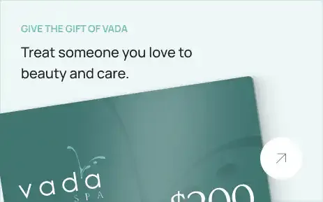 Give the gift of Vada — treat someone you love to beauty and care.